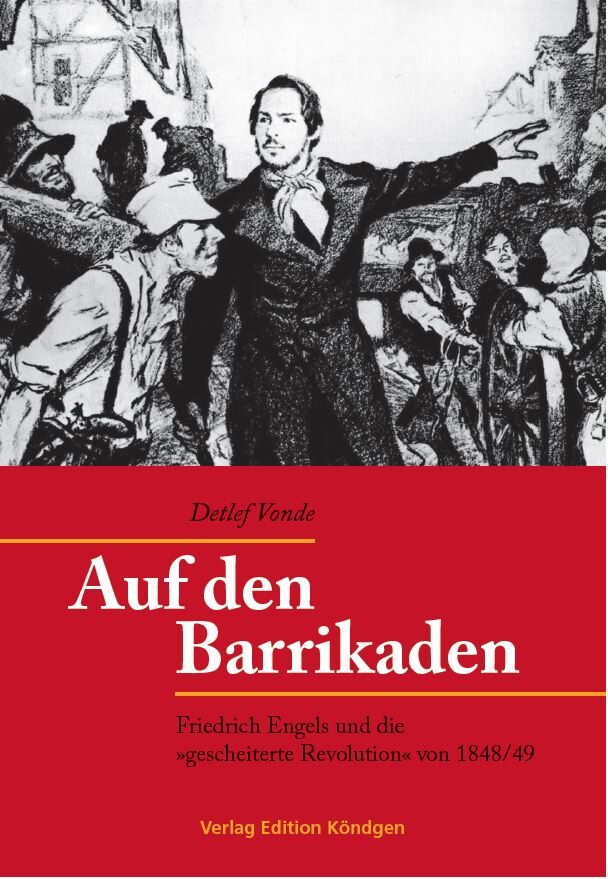 Buchcover Auf den Barrikaden - Friedrich Engels und die "gescheiterte Revolution" von 1848/49