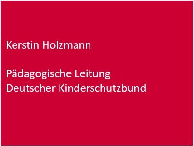 Kerstin Holzmann  Pädagogische Leitung Deutscher Kinderschutzbund